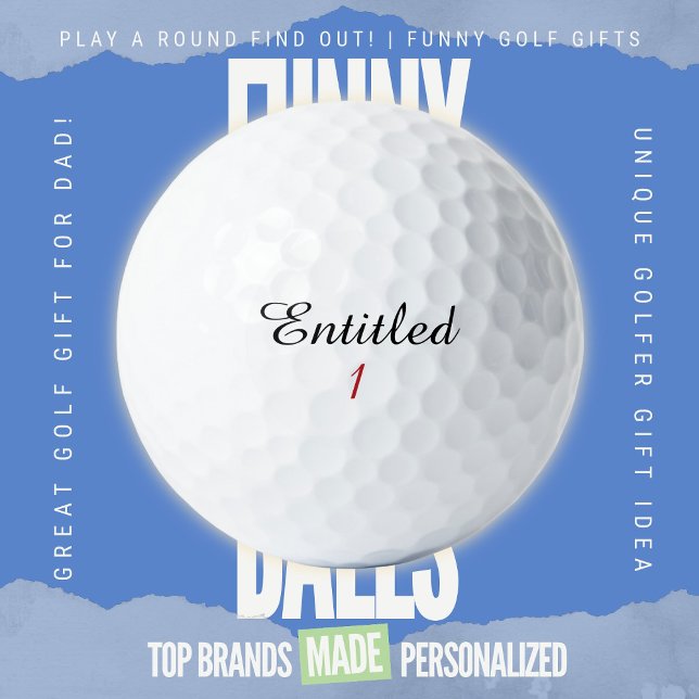 Funny Golf Dad Trash Talk Entitled Parody Script A Golfball (Custom Funny Golf Ball Gifts for Dad From Play A Round Find Out, “Entitled 1”)