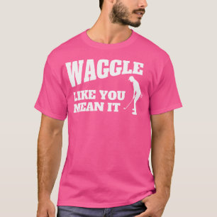 Funny Golf für Herren Waggage wie Sie es Gemein T-Shirt