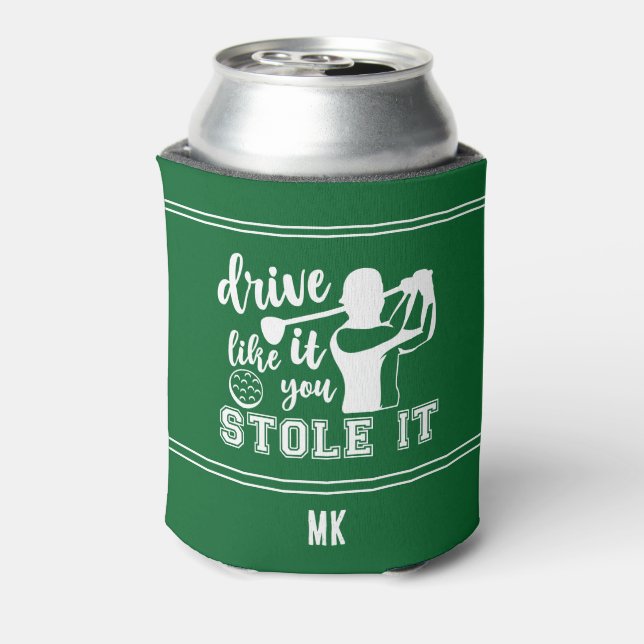 Funny Golf Green Drive like Stole It Monogram Dosenkühler (Kanne Rückseite)