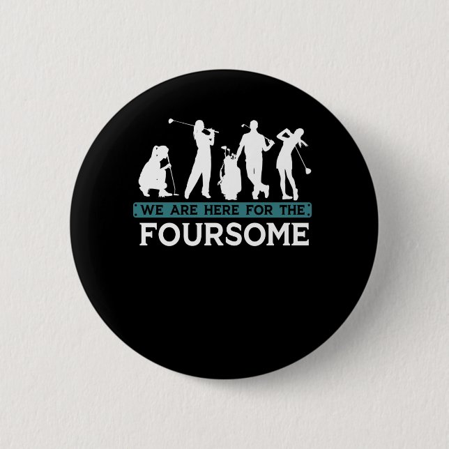 Funny Golf Player Foursome Golfer Quotes Button (Vorderseite)