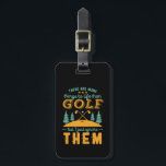 Funny Golf Player Sports and Golfspielen Sarcasm S Gepäckanhänger<br><div class="desc">Es gibt mehr Dinge im Leben als Golf. Das komfortable Design für Golfspieler, Golftrainer oder Golfer. Diese Vintage Retro-Ware eignet sich hervorragend für Golfer, die den Golfplatz, den Putting- und Scoring-Birdie lieben. Ideal für berufliche Golfer, die Golf spielen, um Spaß zu haben oder Golf Caddy zu spielen. Große Weihnachtsgeschenke und...</div>