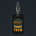 Funny Golf Player Sports and Golfspielen Sarcasm S Gepäckanhänger<br><div class="desc">Es gibt mehr Dinge im Leben als Golf. Das komfortable Design für Golfspieler, Golftrainer oder Golfer. Diese Vintage Retro-Ware eignet sich hervorragend für Golfer, die den Golfplatz, den Putting- und Scoring-Birdie lieben. Ideal für berufliche Golfer, die Golf spielen, um Spaß zu haben oder Golf Caddy zu spielen. Große Weihnachtsgeschenke und...</div>