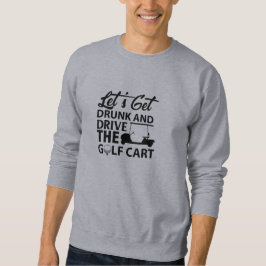 Funny Golf Quotes  Sweatshirt