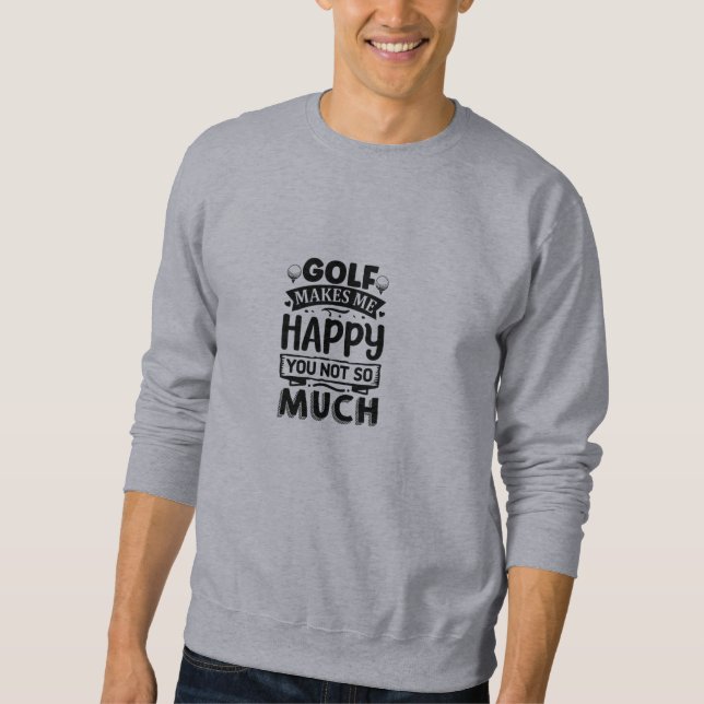 Funny Golf Quotes  Sweatshirt (Vorderseite)