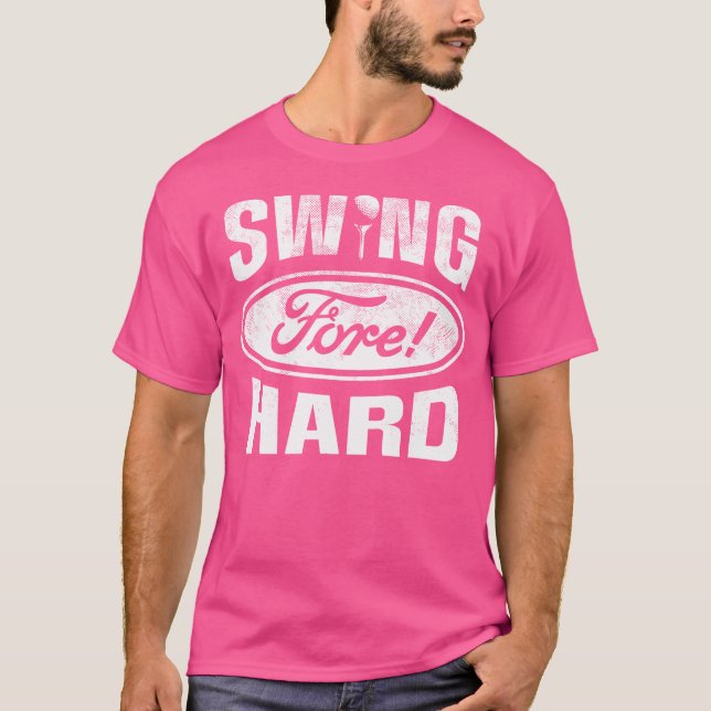 Funny Golf Shirt - Swing Hard Fore Golf Parody Hum (Vorderseite)