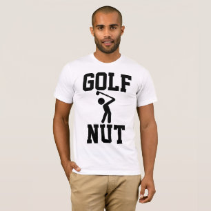 Funny GOLF T - Shirt. GOLF NUT T-Shirt