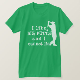 Funny Golf T - Shirt - Ich mag Big Putts Pun T-Shi