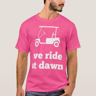 Funny Golf Wir fahren am Morgengrauen Vater T-Shirt