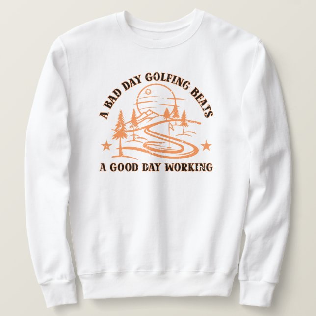 Funny Golf Zitat | Golfing Lover Sweatshirt (Design vorne)