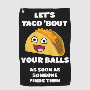 Funny Golf Zitat: Lasst uns Taco 'Über Eure Balls  Golfhandtuch