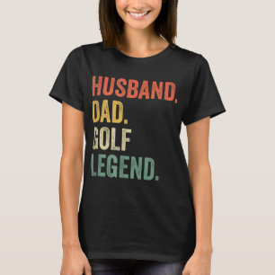 Funny Golfer Husband Vater Golf Legend Golfspielen T-Shirt