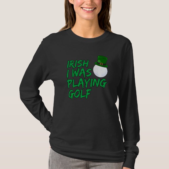 Funny Golfer Irish Ich spielte Golf T-Shirt (Vorderseite)
