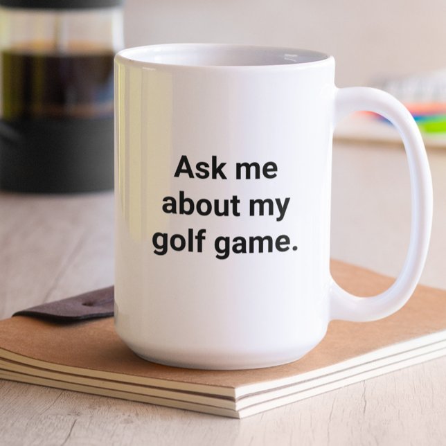 Funny Golfer Spaß Fragte mir über mein Golfspiel Kaffeetasse (Von Creator hochgeladen)