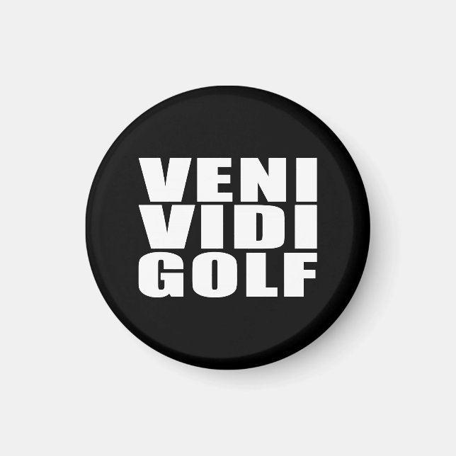 Funny Golfers Quotes Jokes: Veni Vidi Golf Magnet (Vorne)