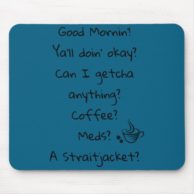 Funny Good Morning Coffee Meds Straitjacket Quote  Mousepad (Vorne)