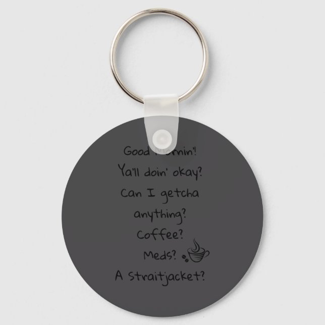 Funny Good Morning Coffee Meds Straitjacket Quote  Schlüsselanhänger (Vorderseite)