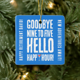 Funny Goodbye 9 to 5 Hallo Happy Hour Pensionierun Keramikornament