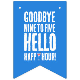 Funny Goodbye 9 to 5 Hallo Happy Hour Pensionierun Wimpelkette