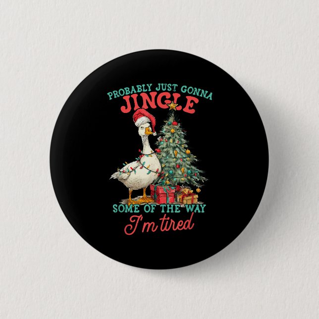 Funny Goose Probably Gonna Jingle Some Of The Way  Button (Vorderseite)