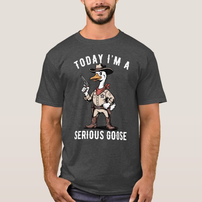 Funny Goose Sheriff Cowboy Western Serious Gose T-Shirt (Vorderseite)