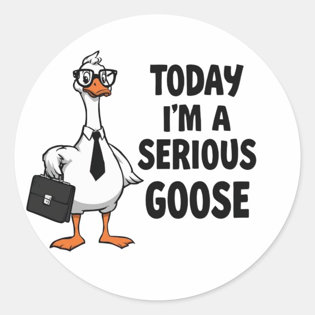 Funny Goose Sticker – “Today I’m a Serious Goose”  (Vorderseite)