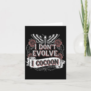 Funny Gothic Zitat I Don't Evolve I Cocoon Sarcast Karte