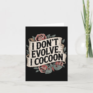 Funny Gothic Zitat I Don't Evolve I Cocoon Sarcast Karte