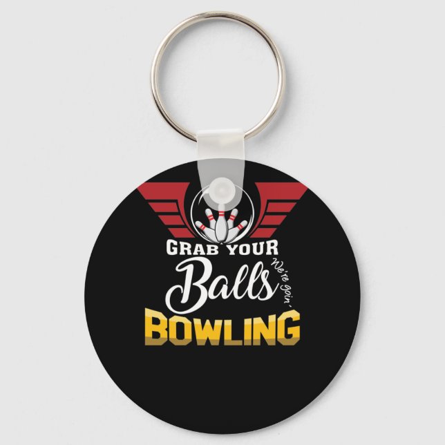 Funny Grab deine Balls, wir gehen Bowling Schlüsselanhänger (Vorderseite)