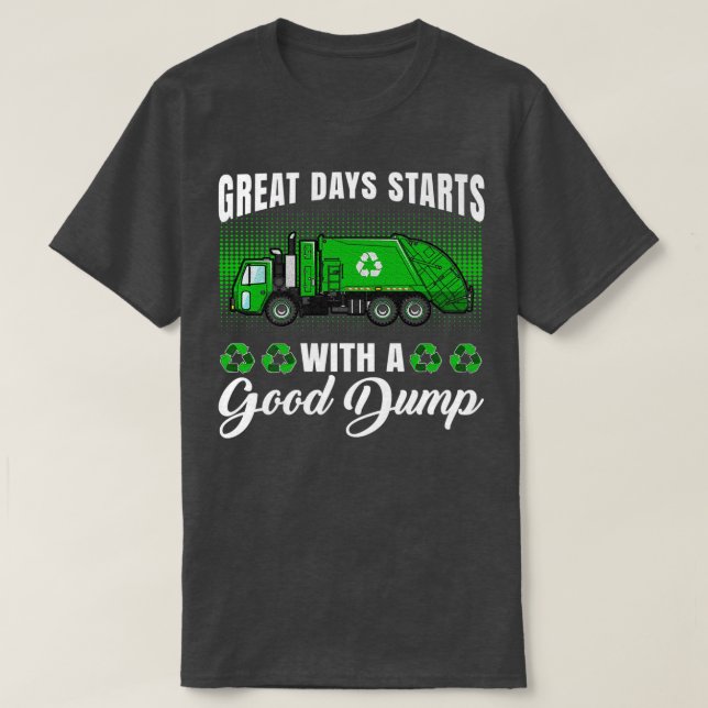 Funny great days start with a good dump - Garbage  T-Shirt (Design vorne)
