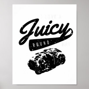 Funny Grillen Grill Shirt I Liebe A Juicy Round Hi Poster