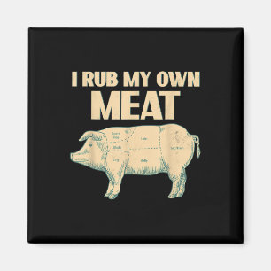 Funny Grillen Koch Geschenk _ I Rub My Own Meat _ Magnet
