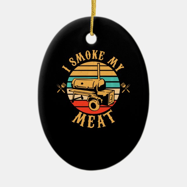 Funny GRILLEN Lover Gifts | Ich rauche meine Fleis Keramik Ornament (Vorne)
