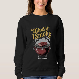 Funny GRILLEN Smoker "Mut, wenn ich rauche?" Grill Sweatshirt