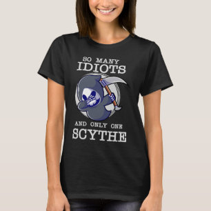Funny Grim Sensenmann so viele Idioten und nur ein T-Shirt
