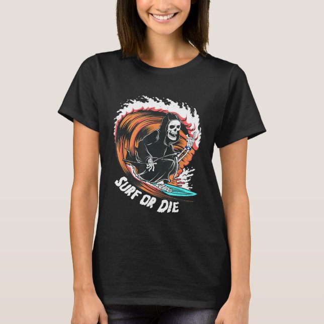 Funny Grim Sensenmann Surf oder Die Surfen T-Shirt (Vorderseite)