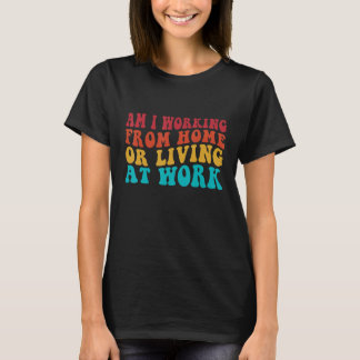 Funny Groovy arbeite ich von Zuhause oder lebe bei T-Shirt