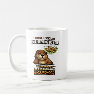 Funny Groundhog – “I Might Look Like I’m Listening Kaffeetasse