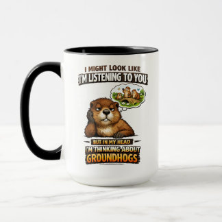 Funny Groundhog – “I Might Look Like I’m Listening Tasse