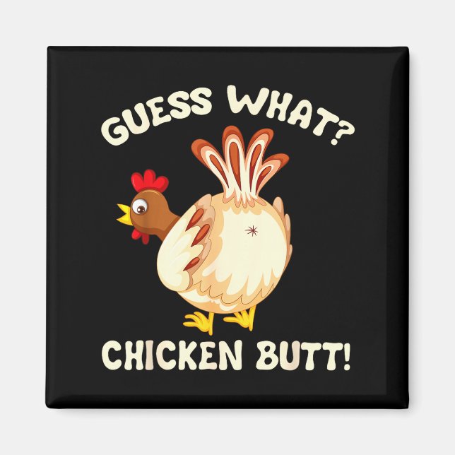 Funny Guess What_ Chicken Butt! Graphic Design  Magnet (Vorne)
