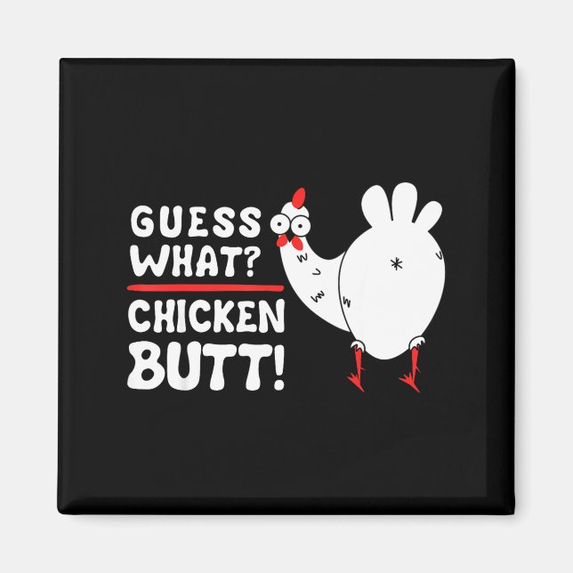 Funny Guess What_ Chicken Butt! Graphic Design  Magnet (Vorne)