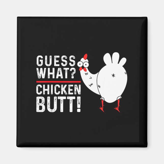 Funny Guess What_ Chicken Butt! Graphic Design  Magnet (Vorne)