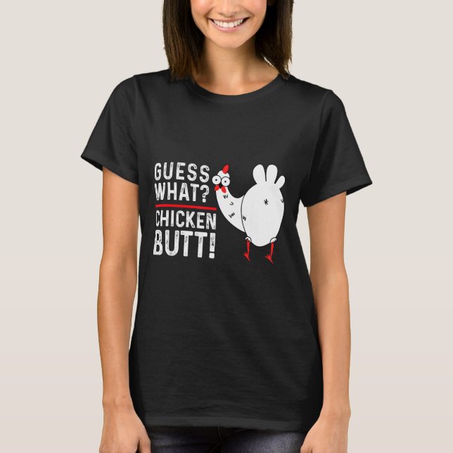 Funny Guess What_ Chicken Butt! Graphic Design  T-Shirt (Vorderseite)
