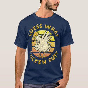 Funny Guess What Chicken Hintern Bauer Joking Chic T-Shirt