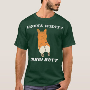 Funny Guess What Corgi Hintern Phantastisch Welsh  T-Shirt