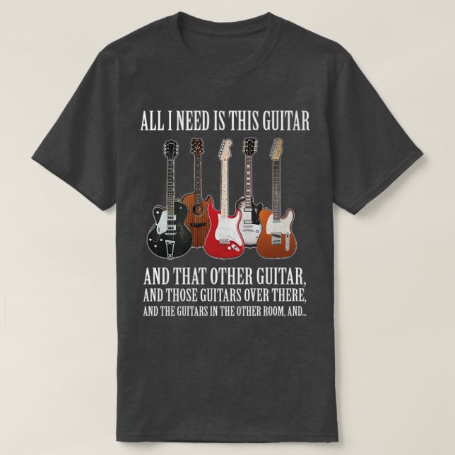 Funny Guitar Geschenk alles, was ich brauche, sind T-Shirt (Design vorne)