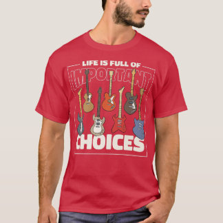 Funny Guitar Player, das Leben ist voller Entschei T-Shirt