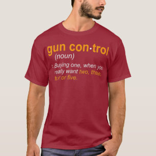 Funny Gun Kontrolle Definition Gun Sprichwort und T-Shirt