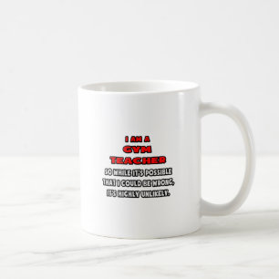 Funny Gym Lehrer .. Sehr unwahrscheinlich Kaffeetasse