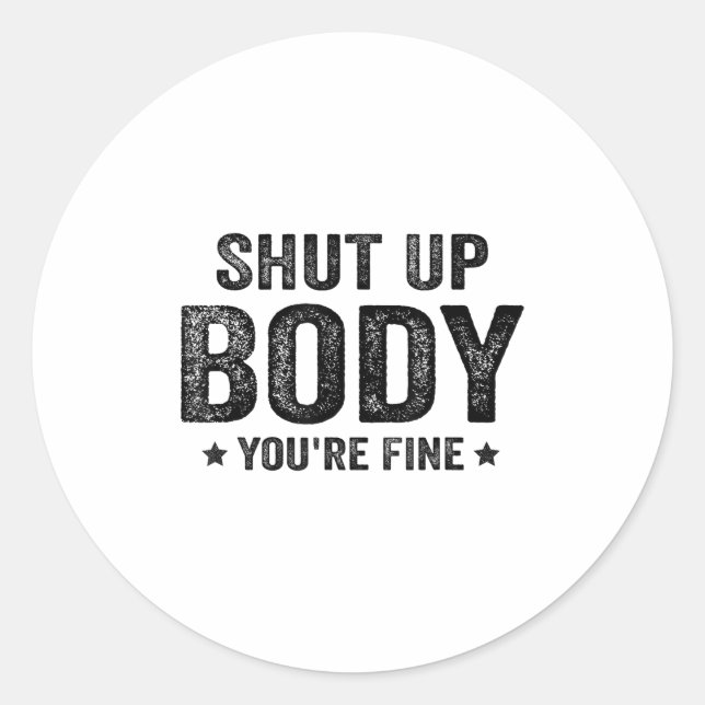 Funny Gym Motivational Shut Up Body You're Fine  Runder Aufkleber (Vorderseite)
