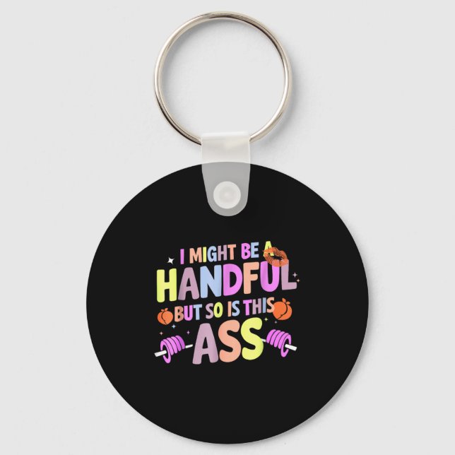 Funny Gym Quote I Might Be A Handful Workout  Schlüsselanhänger (Vorderseite)